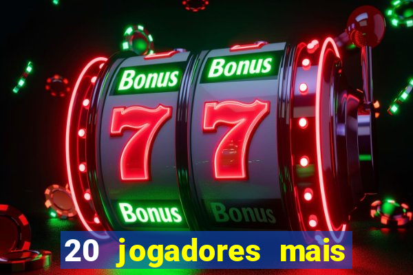 20 jogadores mais ricos do mundo